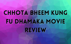 Chhota Bheem Kung Fu Dhamaka Movie Review In Hindi